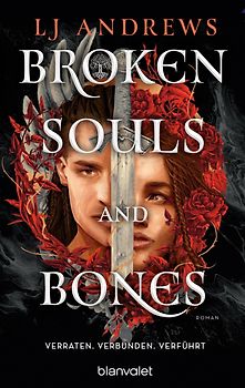 Broken Souls and Bones - Verraten. Verbunden. Verführt.