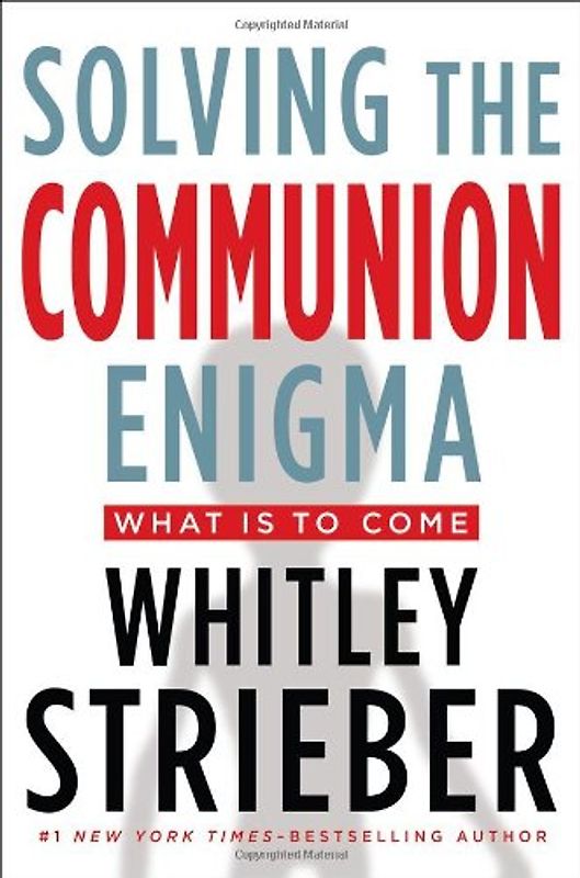 Solving the Communion Enigma: What Is To Come - Whitley Strieber