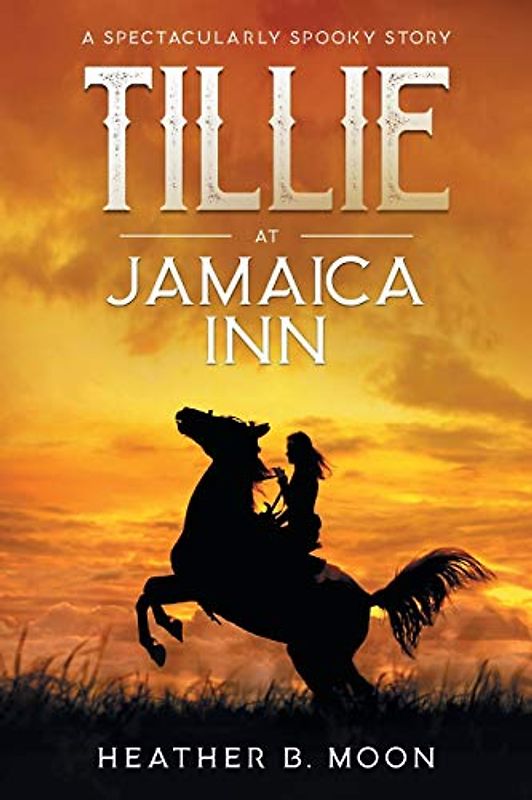 Tillie at Jamaica Inn: A Spectacularly Spooky Story
