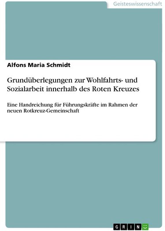 Grundüberlegungen zur Wohlfahrts- und Sozialarbeit innerhalb des Roten Kreuzes. Eine Handreichung für Führungskräfte im Rahmen der neuen Rotkreuz-Gemeinschaft