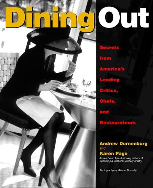 Dining Out: Secrets from America's Leading Critics, Chefs, and Restaurateurs -  Andrew Dornenburg & Karen Page