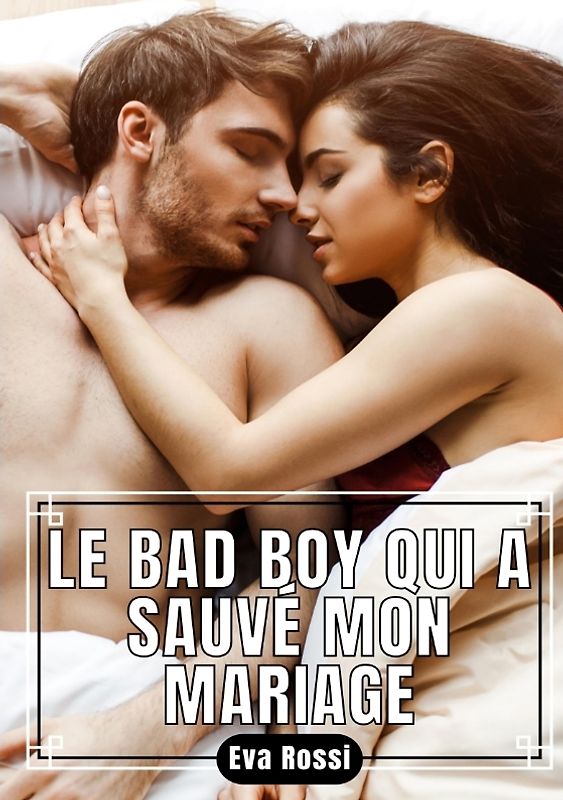 Le Bad Boy qui a sauvé Mon Mariage