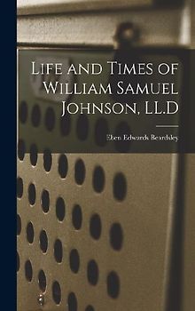 Life and Times of William Samuel Johnson, LL.D