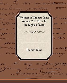 Writings of Thomas Paine Volume 2 1779-1792 the Rights of Man