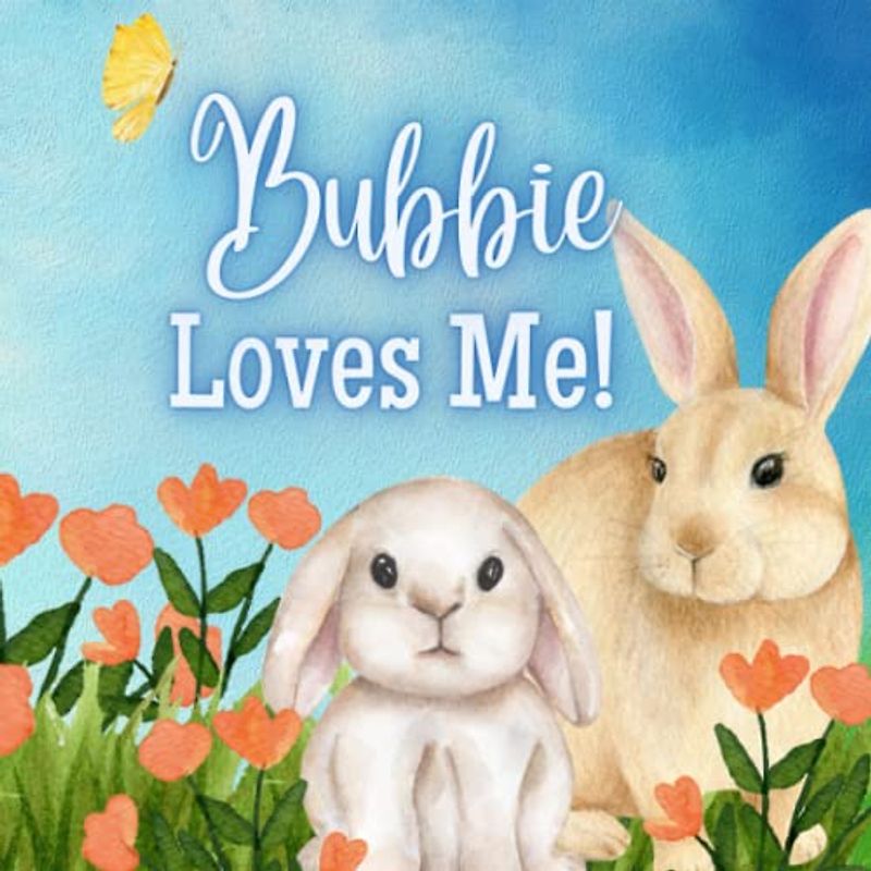 Bubbie Loves Me!: A Story about Bubbie's Love!