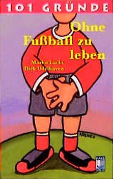101 Gründe Ohne Fussball zu leben