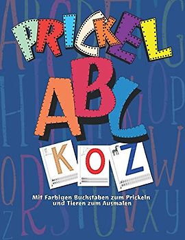 Prickel ABC: Buchstaben prickeln für Kinder ab 3 | Spielerisch den Umgang mit Buchstaben lernen | Mit Platz zum Tiere Ausmalen und Buchstaben Kritzeln