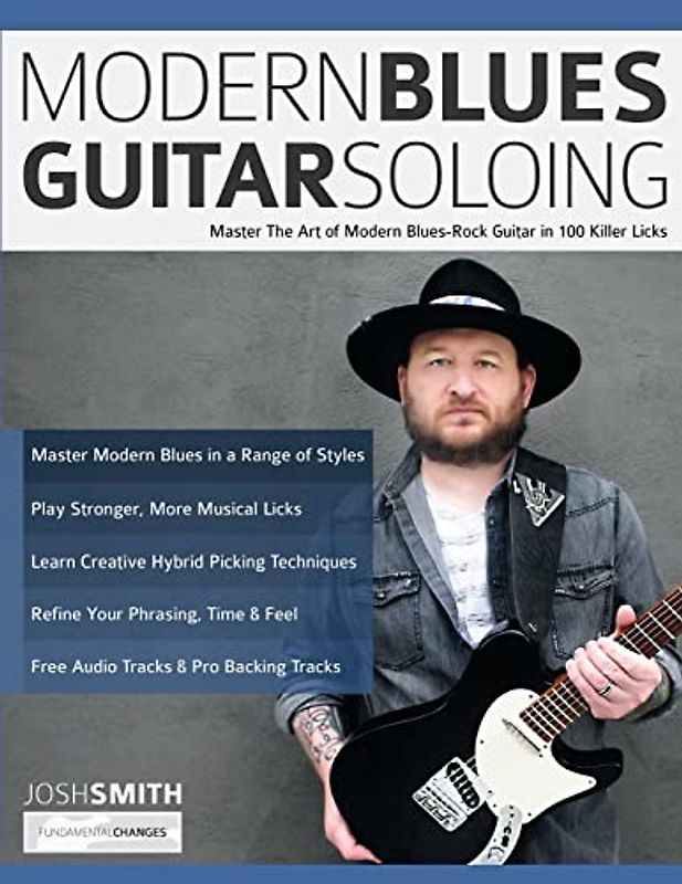 Modern Blues Guitar Soloing: Master The Art of Modern Blues-Rock Guitar in 100 Killer Licks (Learn How to Play Blues Guitar)