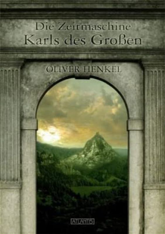 Die Zeitmaschine Karls des Großen - Henkel, Oliver
