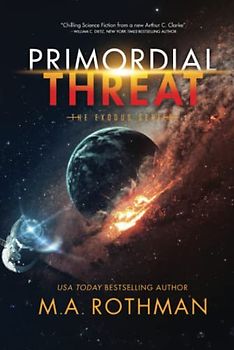 Primordial Threat: A Hard Science Fiction Thriller (The Exodus Series, Band 1)