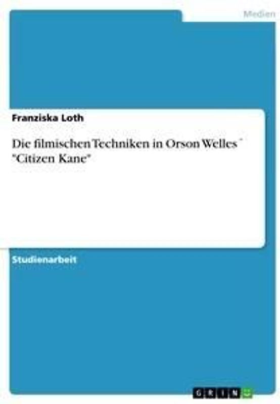 Die filmischen Techniken in Orson Welles´ "Citizen Kane"