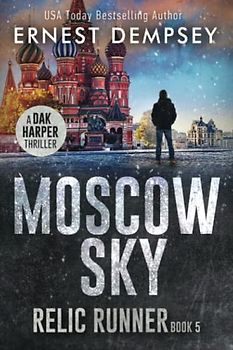 Moscow Sky: A Dak Harper Thriller (The Relic Runner, Band 5)