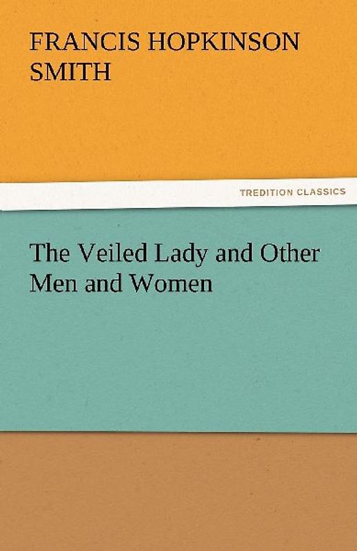 The Veiled Lady and Other Men and Women