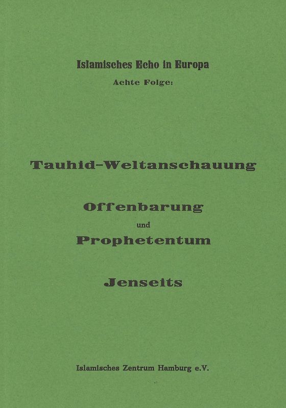 Tauhid-Weltanschauung - Offenbarung und Prophetentum - Jenseits