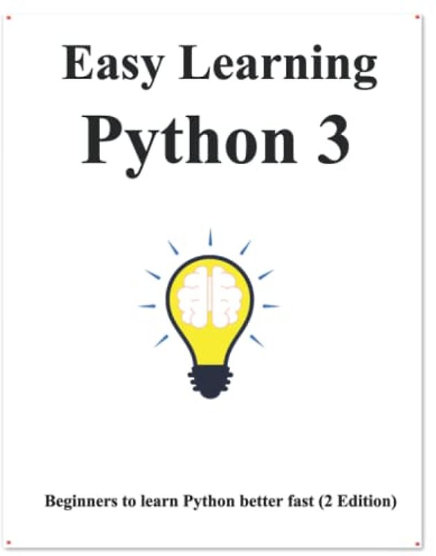 Easy Learning Python 3 (2 Edition): Step by step to lead beginners to learn Python better and fast (Easy Learning Programming for beginner, Band 6)