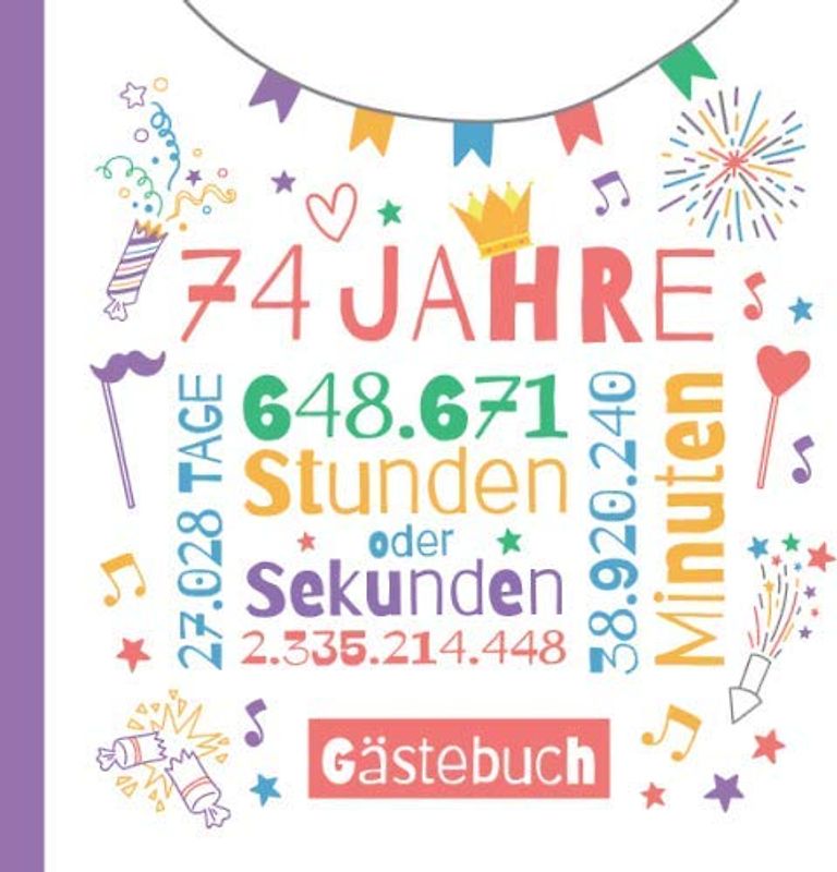 74 Jahre - Gästebuch: Deko zum 74.Geburtstag für Sie oder Ihn - 74 Jahre Geschenke & Geburtstagsdeko - Buch für Glückwünsche und Fotos der Gäste