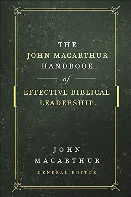 The John MacArthur Handbook of Effective Biblical Leadership (Shepherd's Library)