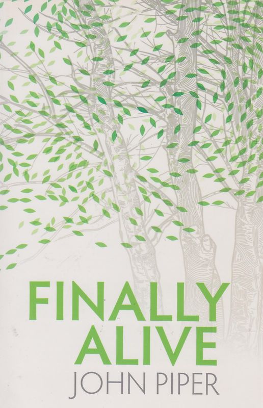 Finally Alive - John Piper [Paperback]