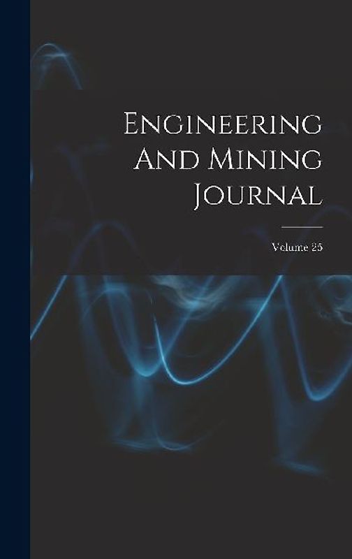 Engineering And Mining Journal; Volume 25