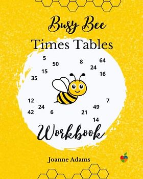 Busy Bees Times Tables Workbook: Learn Your Times Tables Step by Step