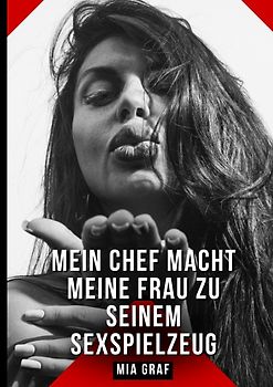 Mein Chef macht meine Frau zu seinem Sexspielzeug