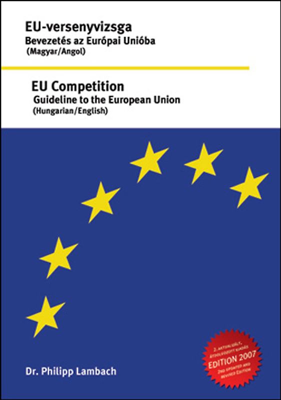 EU Competition - Guideline to the European Union (Hungarian/English). EU-versenyvizsga - Bevezetés az Európai Unióba (Magyar/Angol)
