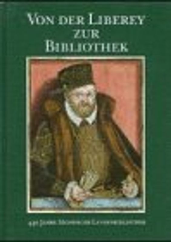 Von der Liberey zur Bibliothek. 440 Jahre Sächsische Landesbibliothek