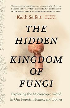 The Hidden Kingdom of Fungi
