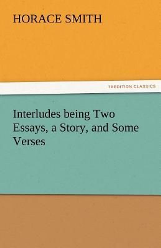 Interludes being Two Essays, a Story, and Some Verses