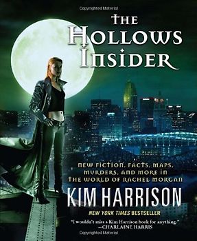 The Hollows Insider: New fiction, facts, maps, murders, and more in the world of Rachel Morgan - Kim Harrison