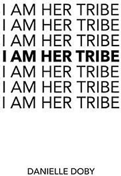 I Am Her Tribe