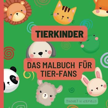 Tierkinder: Das Malbuch für Tier - Fans