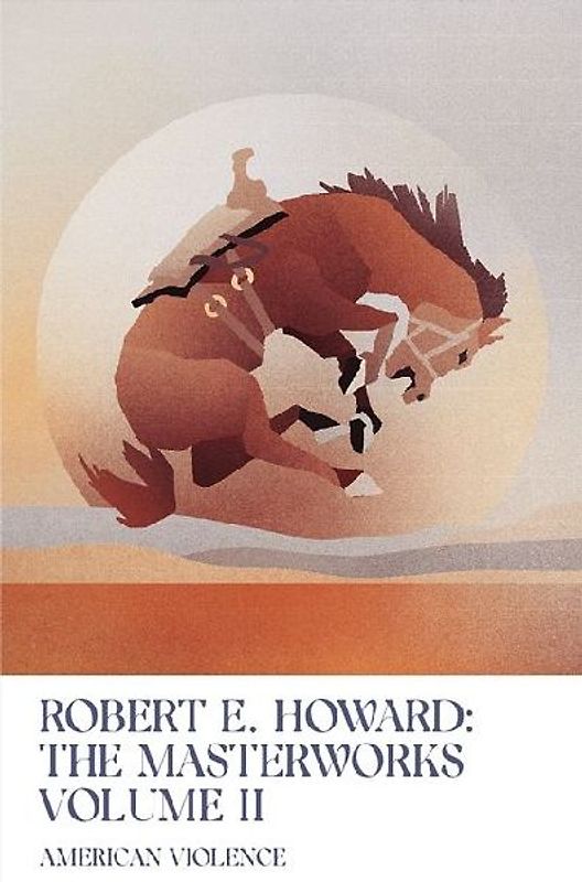 American Violence: Volume II of the Robert E. Howard Masterworks