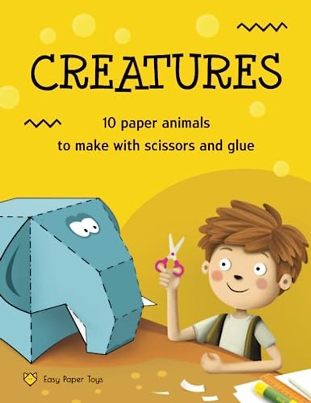 Creatures. Paper Animals to Make with Scissors and Glue: Easy and Fun Paper Toys to Make with Your Kids