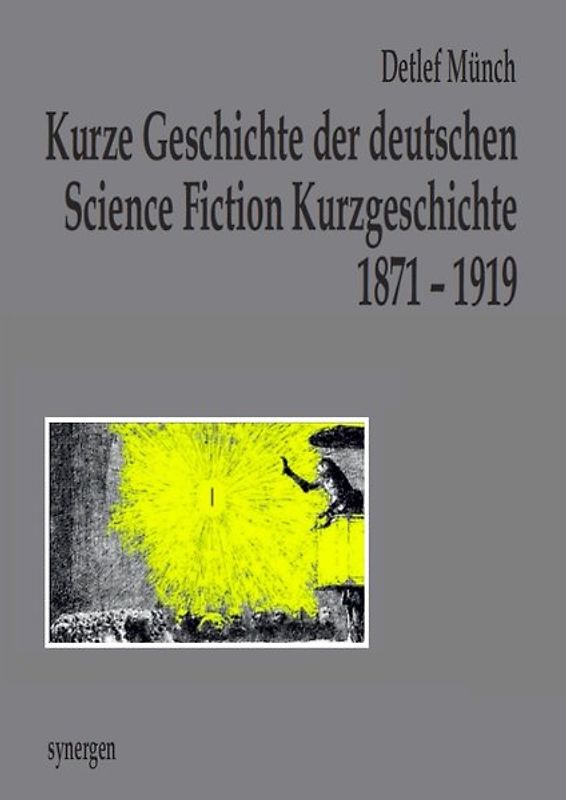 Kurze Geschichte der deutschen Science Fiction Kurzgeschichte 1871 - 1919