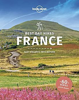 Lonely Planet Best Day Hikes France 1 (Hiking Guide)