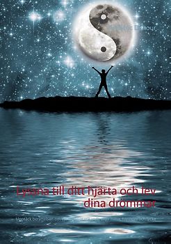 Lyssna till ditt hjärta och lev dina drömmar