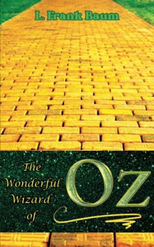 The Wonderful Wizard of Oz: A Classic Novel for All Ages (Annotated)