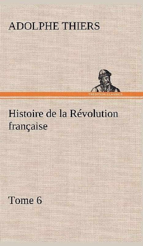 Histoire de la Révolution française, Tome 6