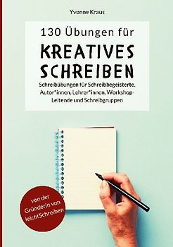 130 Übungen für Kreatives Schreiben: