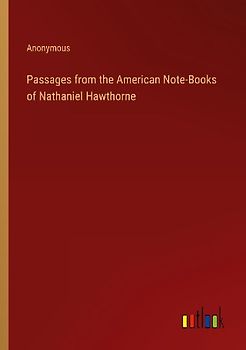 Passages from the American Note-Books of Nathaniel Hawthorne