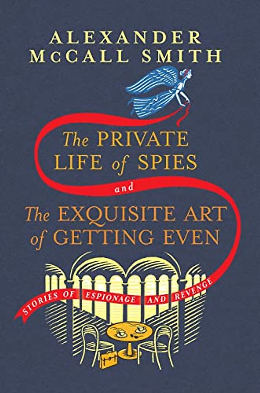 The Private Life of Spies and The Exquisite Art of Getting Even: Stories of Espionage and Revenge