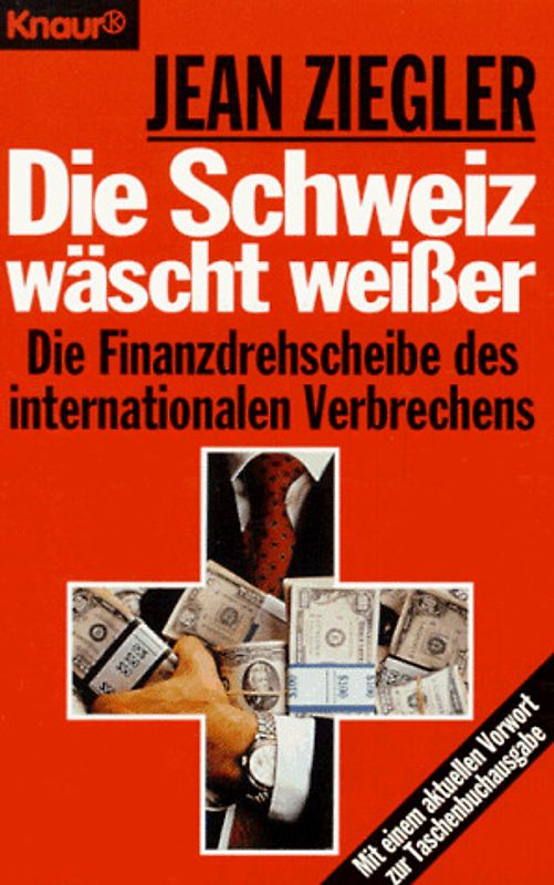 Die Schweiz wäscht weisser. Die Finanzdrehscheibe des internationalen Verbrechens