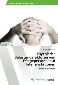 Psychische Belastungsfaktoren von Pflegepersonal auf Intensivstationen: Literaturrecherche