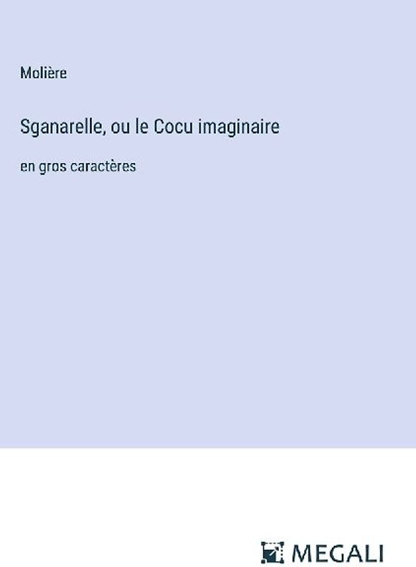 Sganarelle, ou le Cocu imaginaire