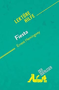 Fiesta von Ernest Hemingway (Lektürehilfe): Detaillierte Zusammenfassung, Personenanalyse und Interpretation