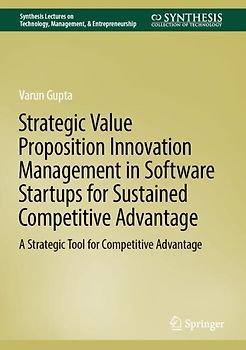 Strategic Value Proposition Innovation Management in Software Startups for Sustained Competitive Advantage