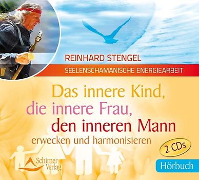Das innere Kind, die innere Frau, den inneren Mann erwecken und harmonisieren