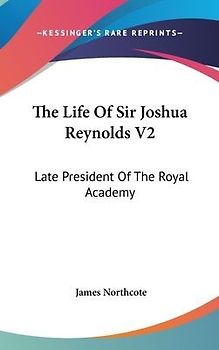 The Life Of Sir Joshua Reynolds V2