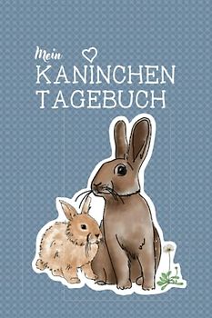 Kaninchen Tagebuch: Pflege Buch für Kinder zum Ausfüllen, Erlebnisse eintragen, mit Steckbrief, Checkliste Tierarzt, Impfplan, Index, Platz für Erinnerungen